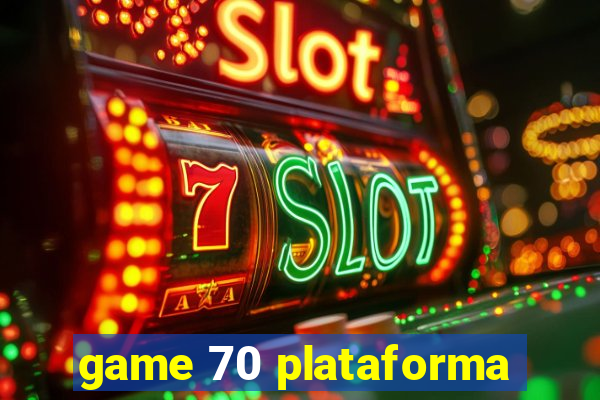 game 70 plataforma